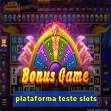 plataforma teste slots